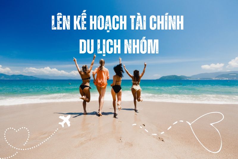 Cách Ước Lượng Chi Phí Du Lịch Theo Nhóm – Công Thức Chuẩn Cho Khách Việt