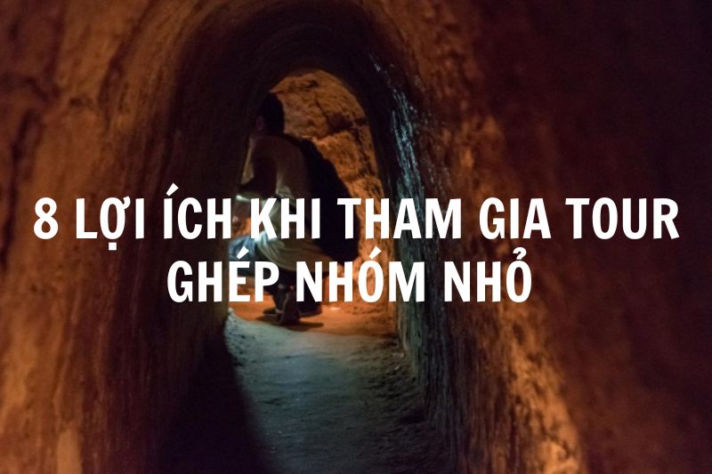 8 Lợi Ích Khi Tham Gia Tour Ghép Nhỏ 10–20 Khách (Thoải Mái – Chất Lượng – Giá Tốt)