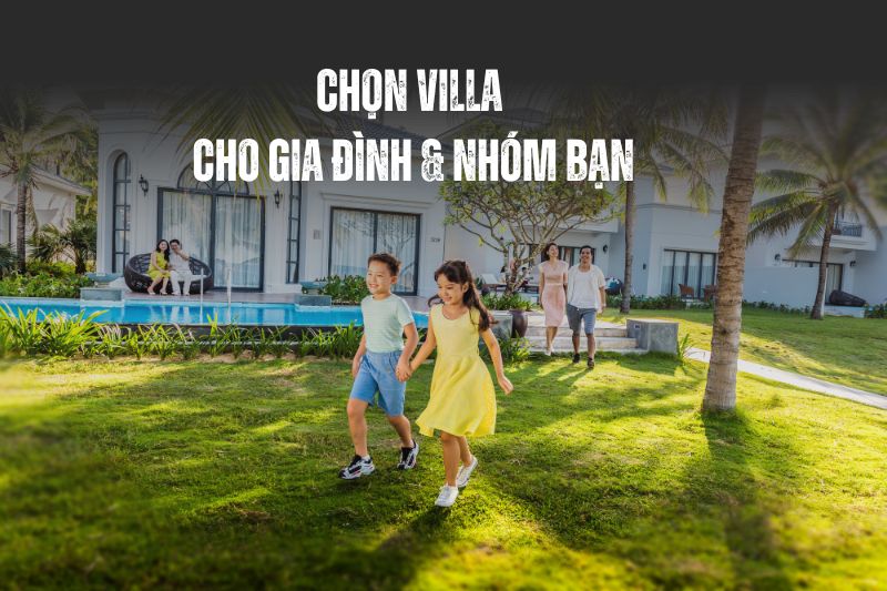 Chọn Villa Theo Số Lượng Phòng 3–10 Phòng Cho Gia Đình & Nhóm Nhỏ