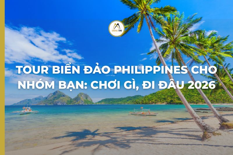 Tour biển đảo Philippines cho nhóm bạn: chơi gì, đi đâu 2026
