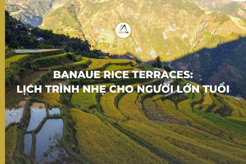 Banaue Rice Terraces: Lịch trình nhẹ cho người lớn tuổi