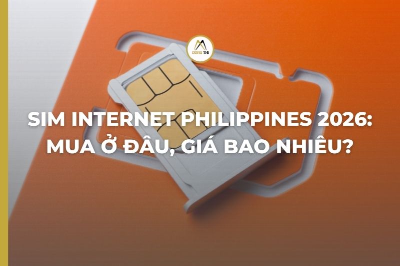 SIM Internet Philippines 2026: Mua Ở Đâu, Giá Bao Nhiêu?
