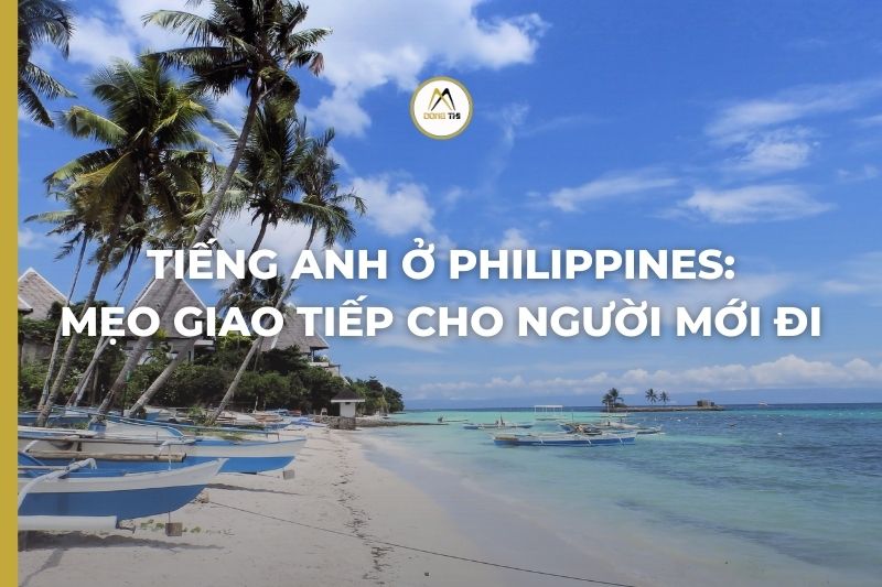 Tiếng Anh ở Philippines: Mẹo giao tiếp cho người mới đi