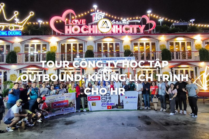 Tour công ty học tập outbound: khung lịch trình cho HR