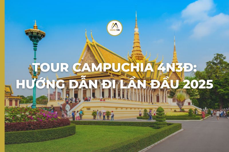 Tour Campuchia 4N3Đ: Hướng Dẫn Đi Lần Đầu 2025