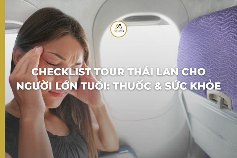 Checklist Tour Thái Lan Cho Người Lớn Tuổi: Thuốc & Sức Khỏe