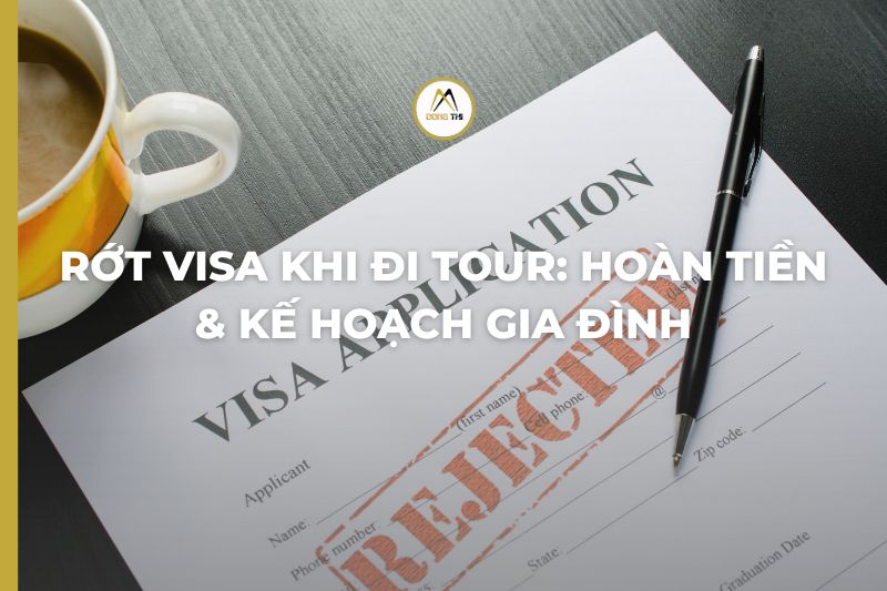 Rớt Visa Khi Đi Tour: Hoàn Tiền & Kế Hoạch Gia Đình
