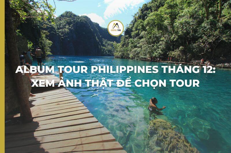 Album tour Philippines tháng 12: xem ảnh thật để chọn tour