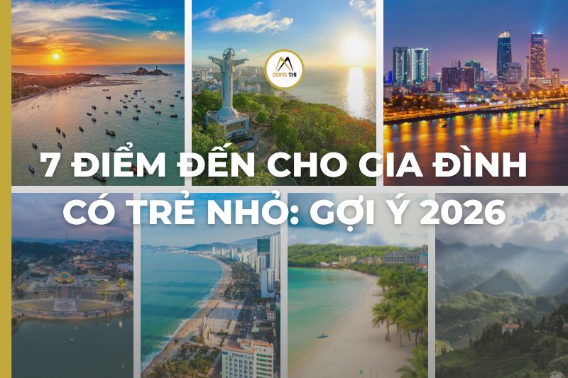 7 Điểm đến cho gia đình có trẻ nhỏ: gợi ý 2026