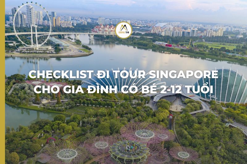 Checklist đi tour Singapore cho gia đình có bé 2-12 tuổi
