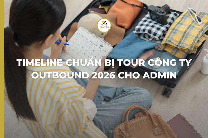 Timeline chuẩn bị tour công ty outbound 2026 cho Admin