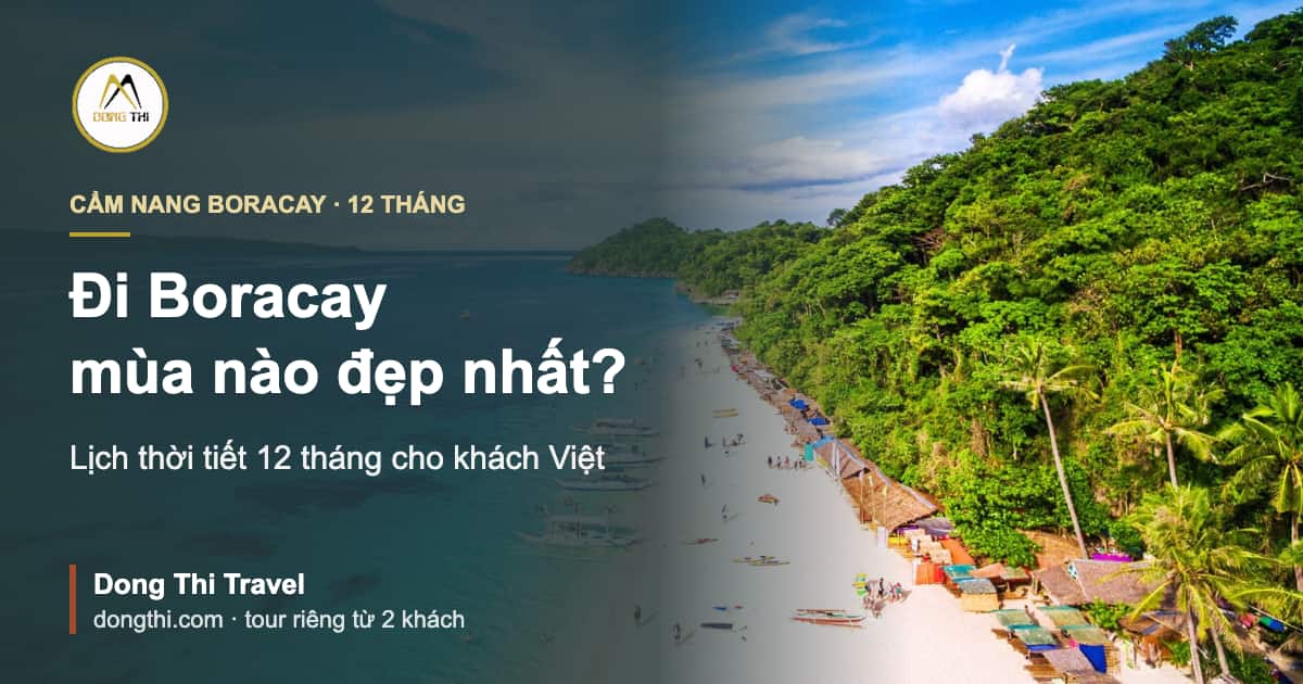 Đi Boracay mùa nào đẹp nhất? Lịch thời tiết 12 tháng cho khách Việt
