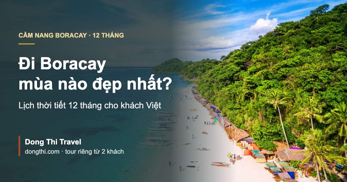 Đi Boracay mùa nào đẹp nhất? Lịch thời tiết 12 tháng cho khách Việt
