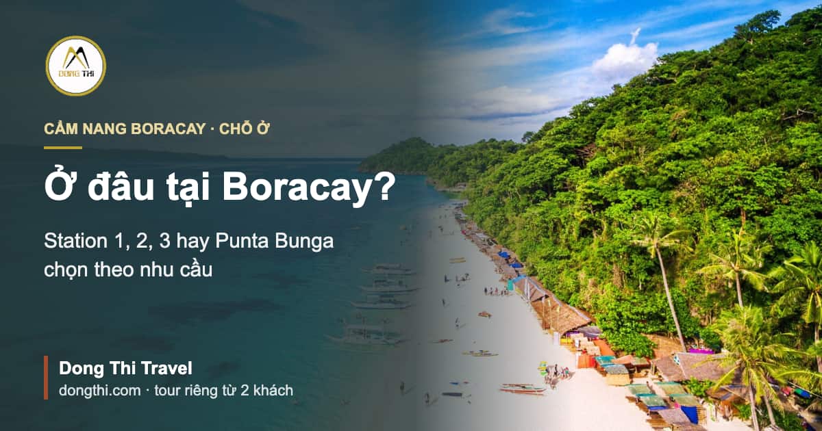 Ở đâu tại Boracay: chọn Station 1, 2, 3 hay Punta Bunga theo nhu cầu