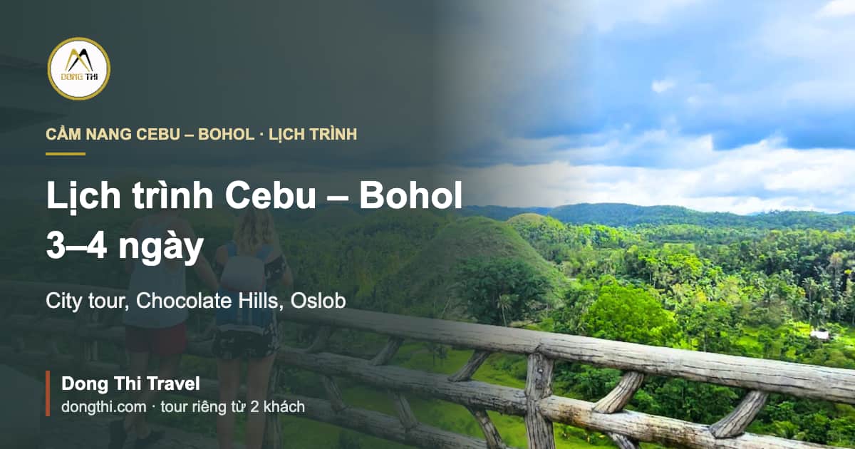 Lịch trình Cebu – Bohol 3–4 ngày: city tour, Chocolate Hills, Oslob
