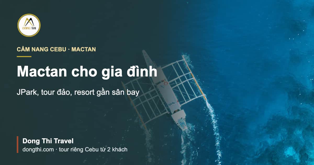 Mactan cho gia đình: JPark, tour đảo, resort gần sân bay
