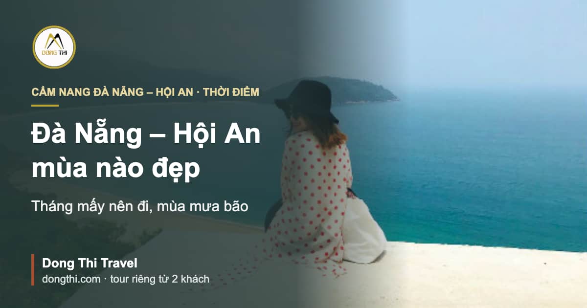Đà Nẵng – Hội An mùa nào đẹp: tháng mấy nên đi