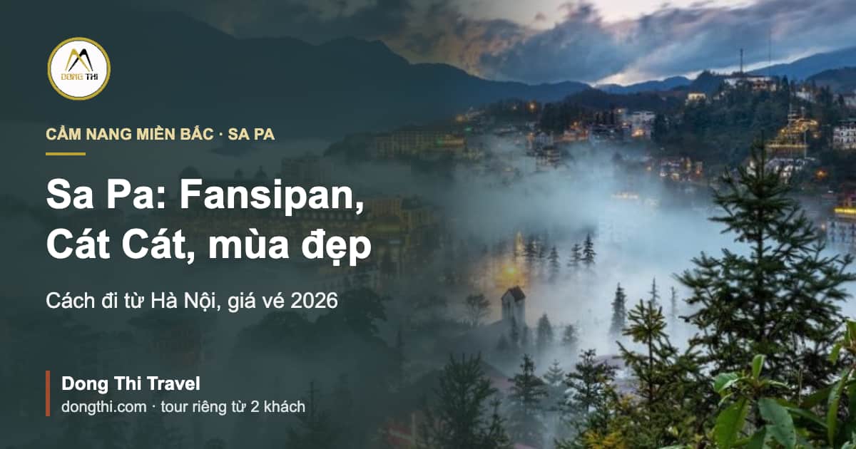 Sa Pa: Fansipan, Cát Cát, mùa đẹp và cách đi từ Hà Nội