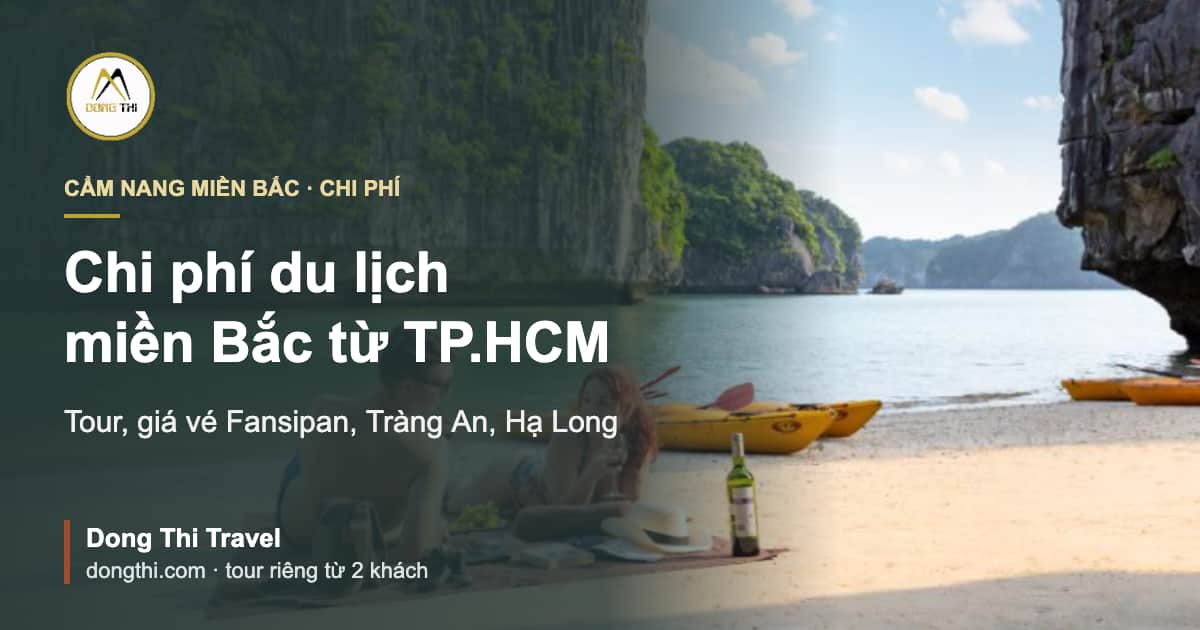 Chi phí du lịch miền Bắc từ TP.HCM: Hạ Long, Sa Pa