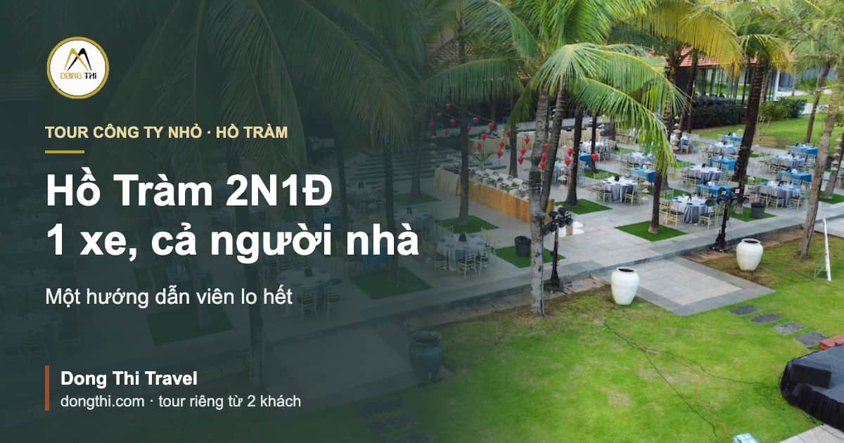 Tour công ty nhỏ Hồ Tràm 2N1Đ: 1 xe, cả người nhà