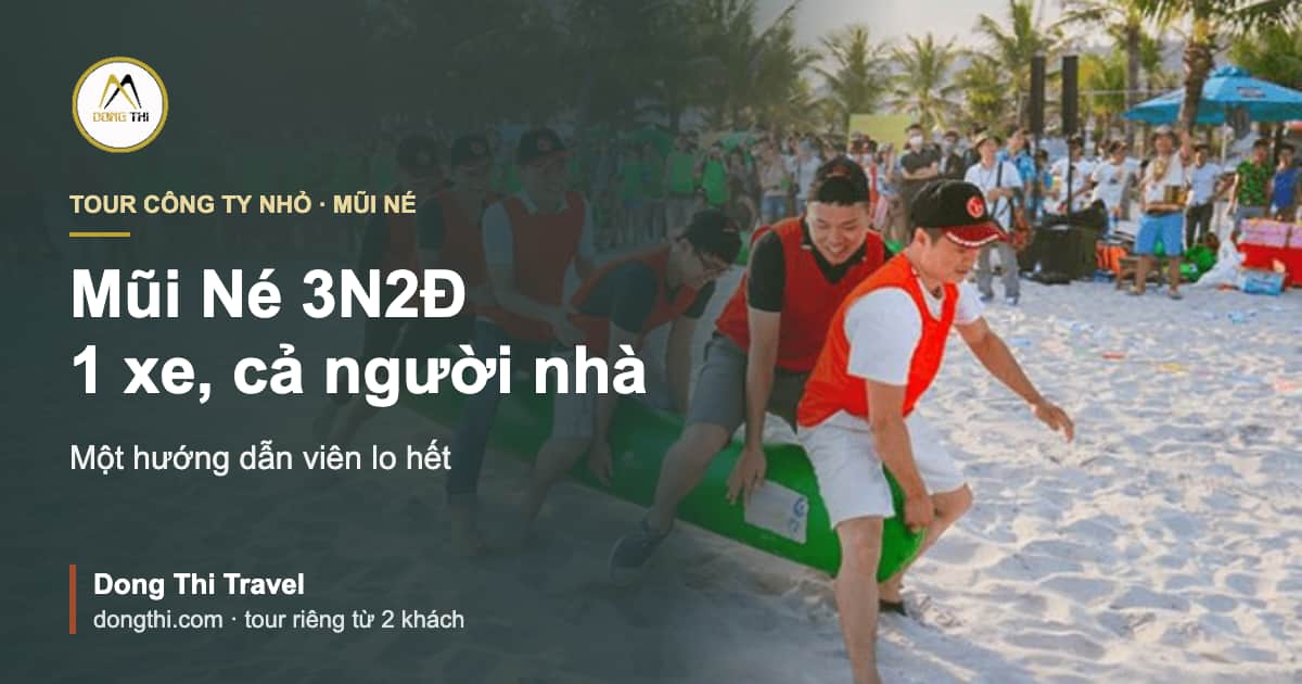 Tour công ty nhỏ Mũi Né 3N2Đ: 1 xe, cả người nhà
